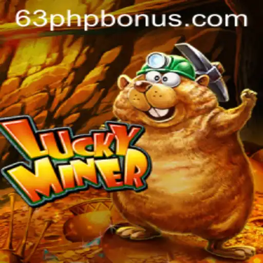 Discover LuckyMiner: The 63PHP Adventure in Modern Gaming